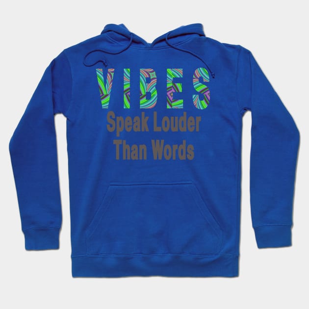 Vibes Speak Louder Than Words Hoodie by StyledBySage